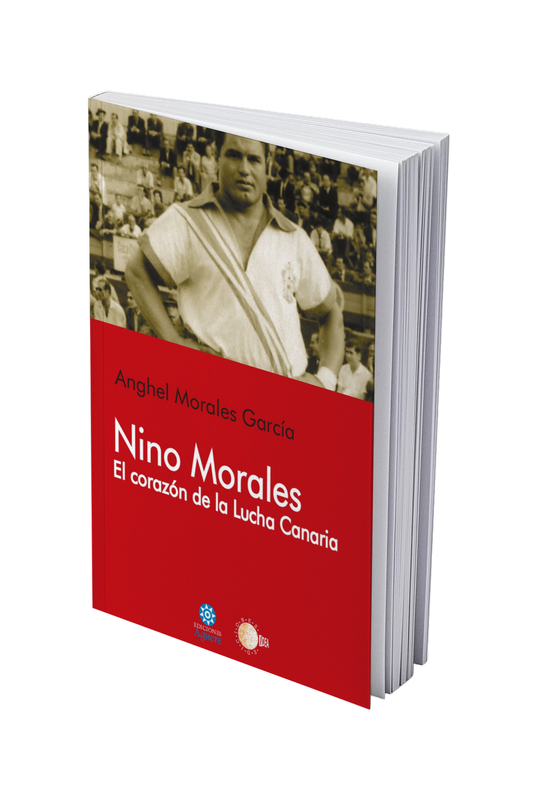 Nino Morales. El corazón de la Lucha Canaria