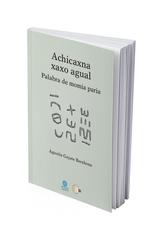 Achicaxna xaxo agual. Palabra de momia paria