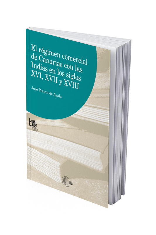 El régimen comercial de Canarias con las Indias en los siglos XVI, XVII y XVIII