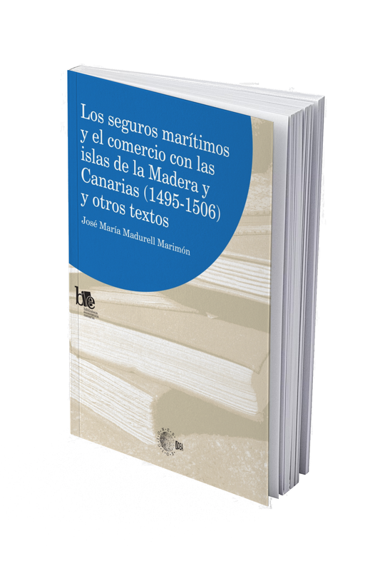 Los seguros marítimos y el comercio con las islas de la Madera y Canarias (1495-1506) y otros textos