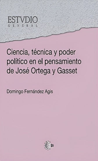 Ciencia, técnica y poder político en el pensamiento de José Ortega y Gasset