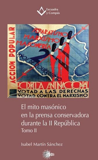 El mito masónico en la prensa conservadora durante la II República. Tomo II