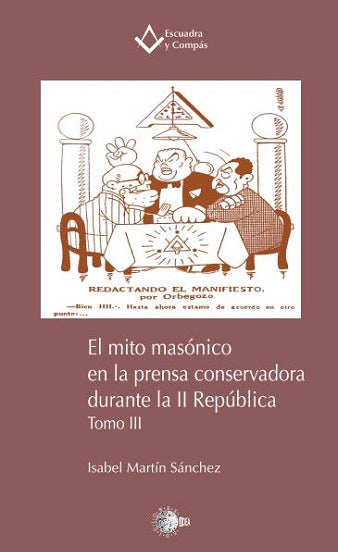 El mito masónico en la prensa conservadora durante la II República. Tomo III