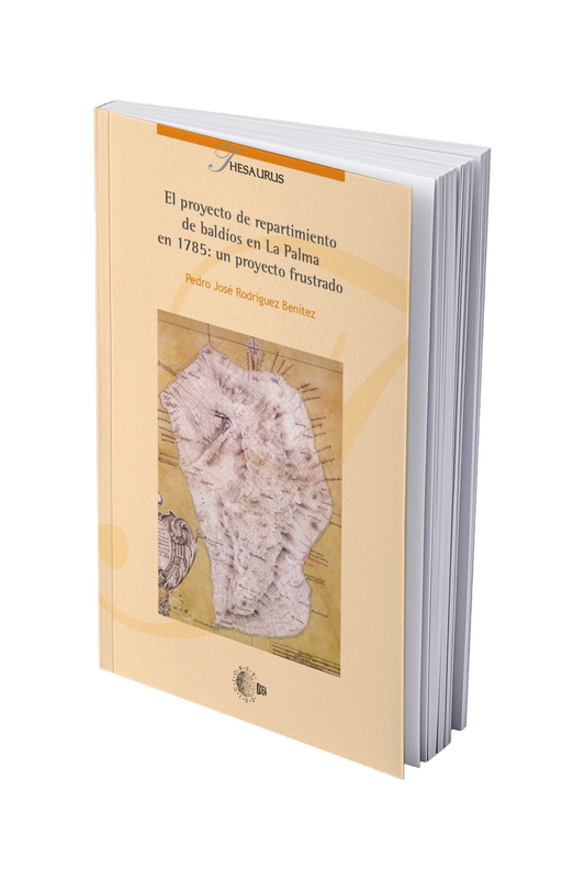 El proyecto de repartimiento de baldíos de 1785 en La Palma. Historia de un proyecto frustrado