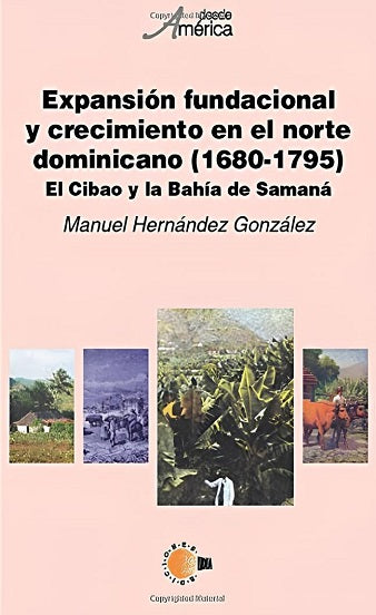 Expansion Fundacional Y Crecimiento En El Norte Dominicano (1680-1795)