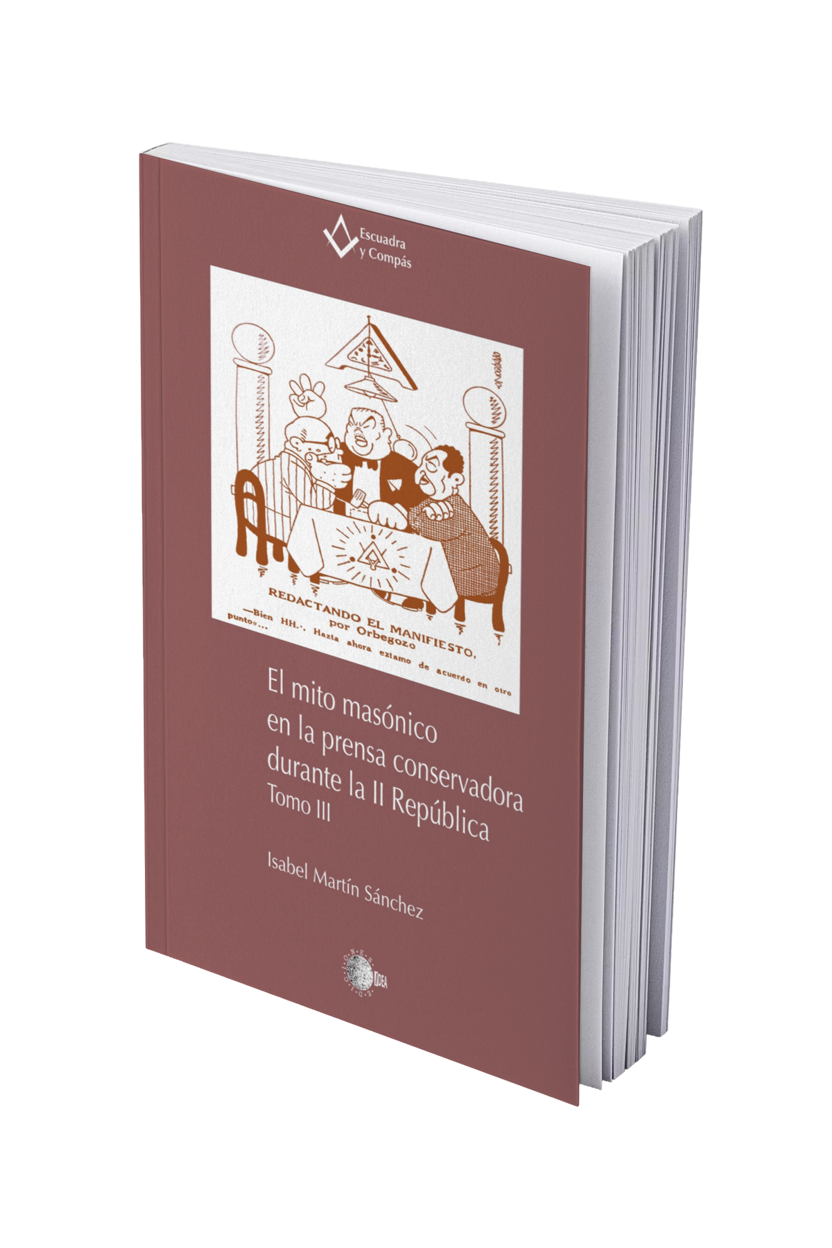 El mito masónico en la prensa conservadora durante la II República. Tomo III