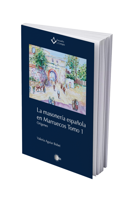 La masonería española en Marruecos. Tomo 1. Orígenes