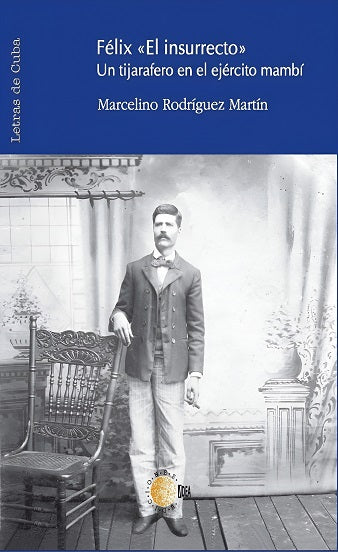 Félix «El insurrecto»: Un tijarafero en el ejército mambí