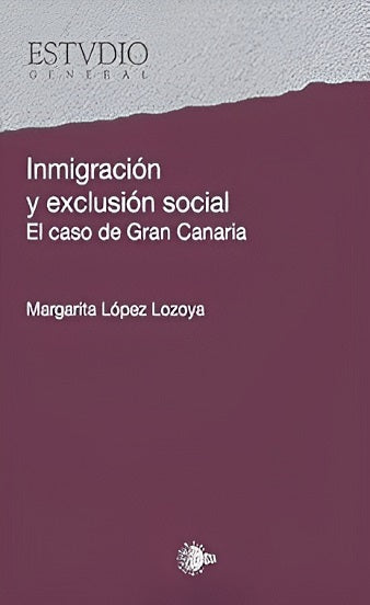 Inmigracion y exclusion social: El caso de Gran Canaria