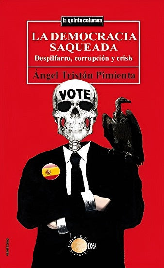 La democracia saqueada. Despilfarro, corrupción y crisis