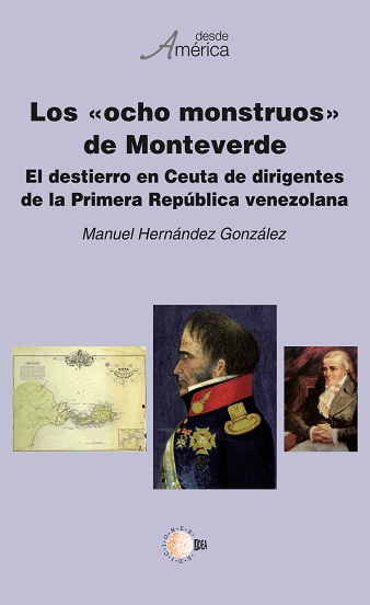 Los «ocho monstruos» de Monteverde. El destierro en Ceuta de dirigentes de la Primera República venezolana