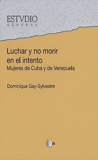 Luchar y no morir en el intento. Mujeres de cuba y de Venezuela