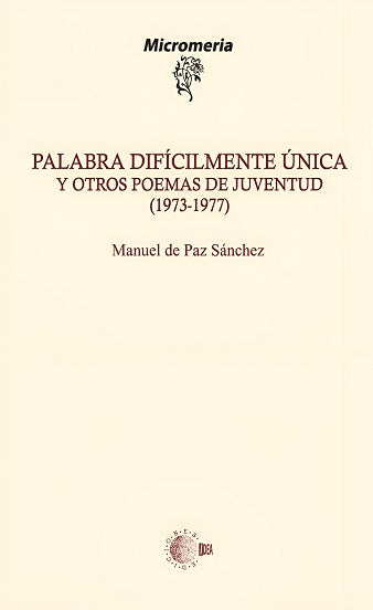 Palabra difícilmente única y otros poemas de juventud (1973-1977)