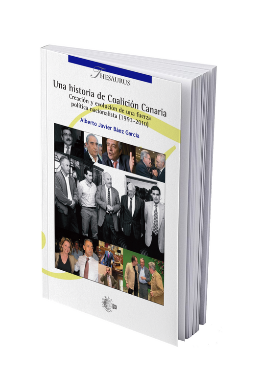 Una historia de Coalición Canaria. Creación y evolución de una fuerza política nacionalista (1993-2010)