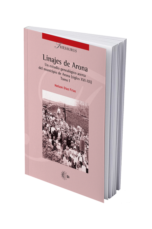 Linajes de Arona. Un estudio genealógico acerca del municipio de Arona (siglos XVI-XX) Tomo I
