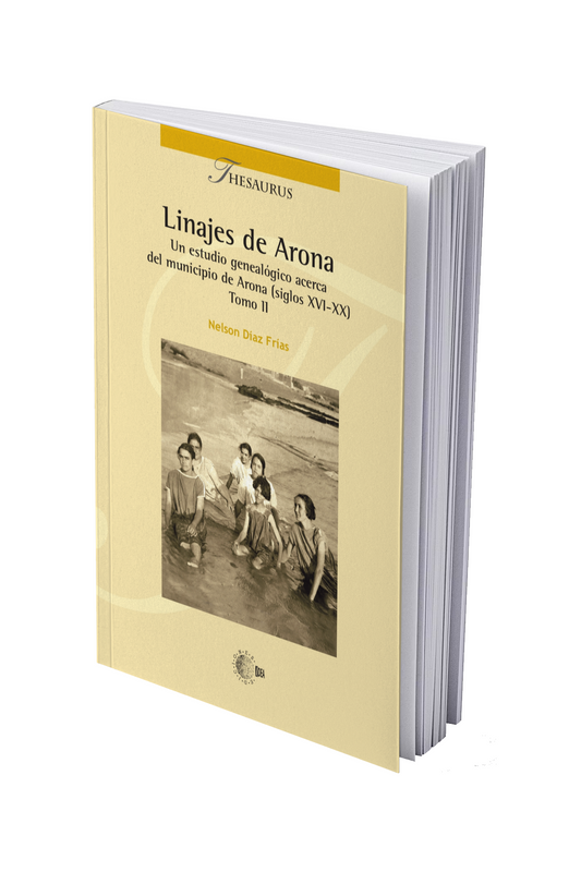 Linajes de Arona. Un estudio genealógico acerca del municipio de Arona (siglos XVI-XX) Tomo II