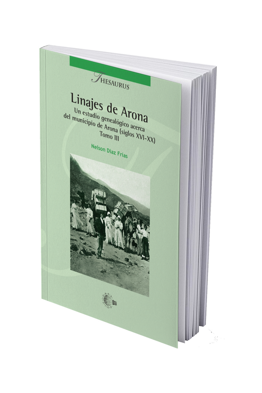 Linajes de Arona.  Un estudio genealógico acerca del municipio de Arona (siglos XVI-XX) Tomo III