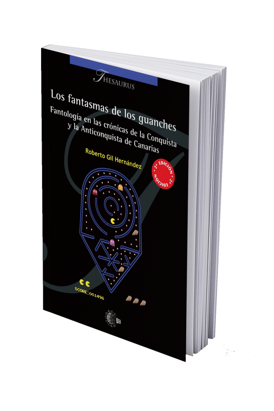 Los fantasmas de los guanches. Fantología en las crónicas de la Conquista  y la Anticonquista de Canarias