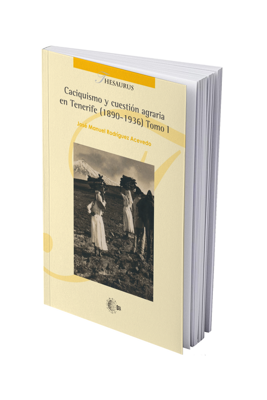 Caciquismo y cuestión agraria en Tenerife (1890-1936) Tomo I