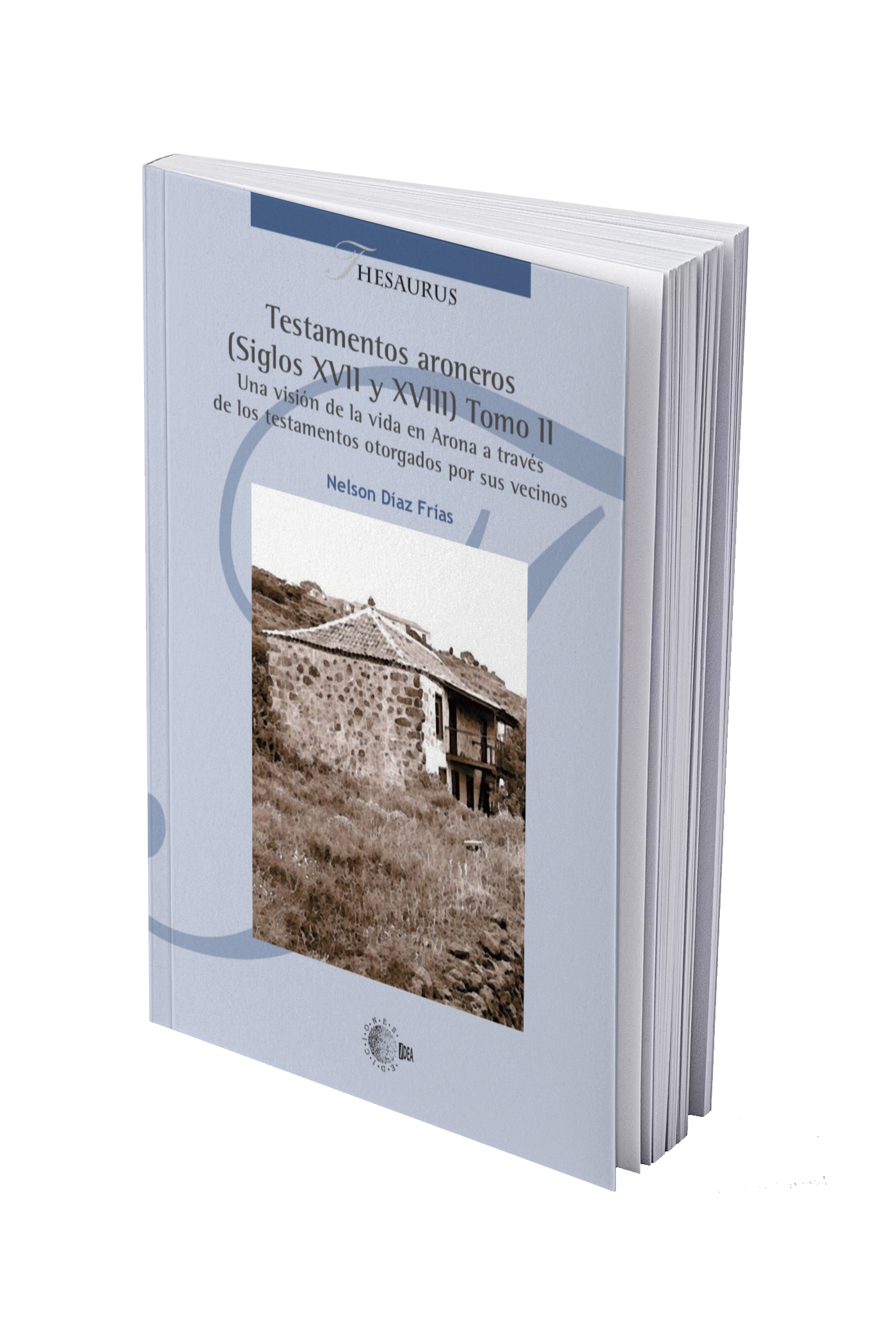 Testamentos aroneros (Siglos XVII y XVIII) Tomo II. Una visión de la vida en Arona a través  de los testamentos otorgados por sus vecinos