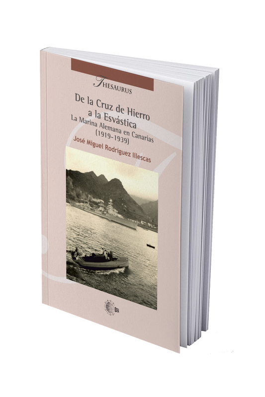 De la Cruz de Hierro a la Esvástica. La Marina Alemana en Canarias (1919-1939)