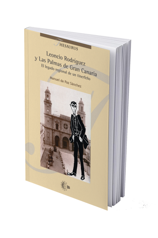Leoncio Rodríguez y Las Palmas de Gran Canaria. El legado regional de un tinerfeño