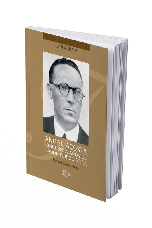 Ángel Acosta. Cincuenta años de labor periodística