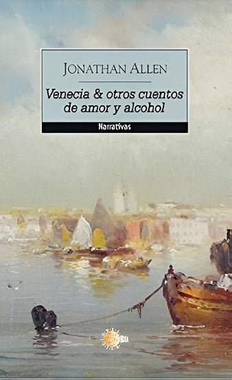 Venecia & otros cuentos de amor y alcohol